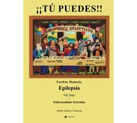 ¡¡TÚ PUEDES!! Cerebro, Memoria, Epilepsia, ?Mi vida? y Enfermedades extrañas
