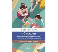 ¡Tú puedes!: Cómo ayudar a niños y adolescentes a solucionar problemas y dificultades (fuera de colección)