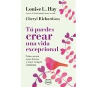 Tú Puedes Crear Una Vida Excepcional