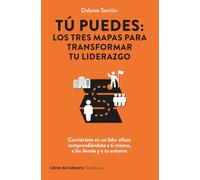 Tú puedes: los tres mapas para transformar tu liderazgo: Conviértete en un líder eficaz comprendiéndote a ti mismo, a (TEMATICOS)