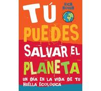 Tú puedes salvar el planeta. Un día en la vida de tu huella ecológica (LYNX)