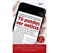 Tú Puedes Ser Noticia: Manual de marketing y comunicación para estudiantes, emprendedores, empresarios y políticos en campaña