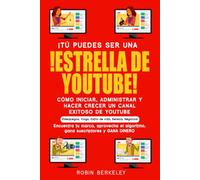 ¡TÚ Puedes Ser Una ¡Estrella De YouTube!: ¡TÚ puedes ser una ¡estrella de YouTube! Videojuegos, vlogs, estilo de vida, belleza, negocios Encuentra tu marca, aprovecha el algoritmo