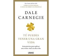 Tú puedes tener una gran vida: Guía práctica para aplicar una visión vital a tu día a día (Crecimiento personal)