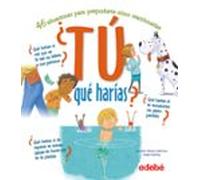 ¿Tú qué harías?