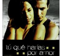 Tu Que Harias Por Amor