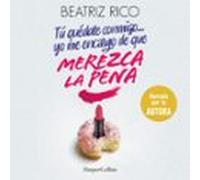 Tú Quédate Conmigo... Yo Me Encargo De Que Merezca La Pena (audiolibro