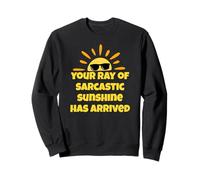 Tu rayo de sol sarcástico ha llegado Sudadera