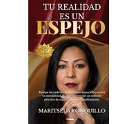 TU REALIDAD ES UN ESPEJO: Rompe las cadenas de la escasez financiera y activa tu mentalidad de abundancia con un método práctico de espiritualidad y manifestación.