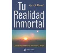 Tu realidad inmortal | Gary R. Renard
