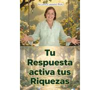 Tu respuesta activa tus riquezas: La Riqueza está en tus Manos