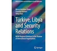 Türkiye, Libya and Security Relations: MENA Regional Relations in the Shadow of International Organisations (Advanced Sciences and Technologies for Security Applications)