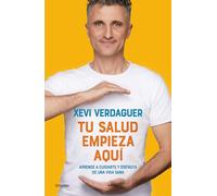 Tu salud empieza aquí: Aprende a cuidarte y disfruta de una vida sana (Bienestar, salud y vida sana)