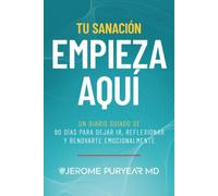 Tu sanación empieza aquí: Un diario guiado de 90 días para dejar ir, reflexionar y renovarte emocionalmente