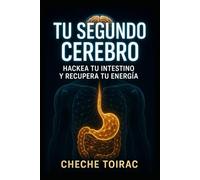 TU SEGUNDO CEREBRO: HACKEA TU INTESTINO Y RECUPERA TU ENERGÍA