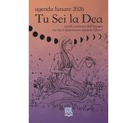 Tu sei la dea. Agenda lunare 2026. Prendi coscienza dell'energia che hai a disposizione durante l'anno!