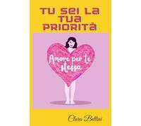 Tu Sei La Tua Priorità: Amore per te stessa