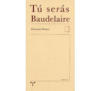 Tú serás Baudelaire: 6 (Narrativa)