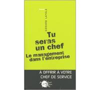 Tu seras un chef : Le management dans l'entreprise de Gérard Layole ( 5 septembre 2003 )