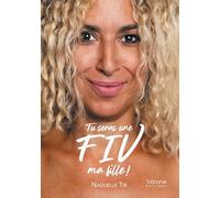 Tu seras une FIV, ma fille !