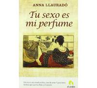 Tu sexo es mi perfume/ Your Sex Is my Perfume