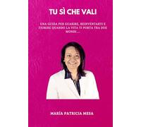 TU SI CHE VALI: UN VIAGGIO PER RICUPERARE IL TUO VALORE QUANDO LA VITA TE PORTA TRA DUE MUNDI