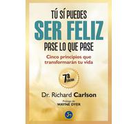 Tú sí puedes ser feliz pase lo que pase | Richard Carlson