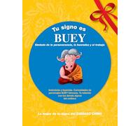 Tu signo es Buey: Símbolo de la perseverancia, la honradez y el trabajo (Tu zodíaco chino)