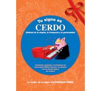 Tu signo es Cerdo: Símbolo de la alegría, la franqueza y la generosidad (Tu zodíaco chino)
