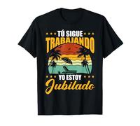 Tú sigues trabajando, yo estoy jubilado, divertida jubilación Camiseta