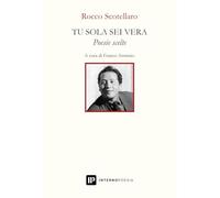 Tu sola sei vera. Poesie scelte (Interno Novecento)