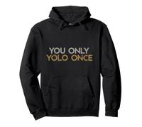 Tú solo eres una vez Humor Sudadera con Capucha
