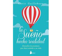 TU SUEÑO HECHO REALIDAD: DESCUBRE LA AVENTURA QUE DARÁ SENTIDO A TU VIDA (SIN COLECCION)