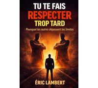 Tu te fais respecter trop tard: Pourquoi les autres dépassent tes limites