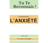 Tu te reconnais ? - Comprendre l’anxiété - Livre guidé psychologie: Le carnet à remplir pour reconnaître ses pensées, apaiser ses inquiétudes et mieux comprendre son fonctionnement intérieur