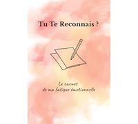 Tu te reconnais ?: Le carnet de ma fatigue émotionnelle