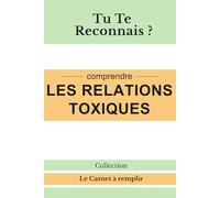 Tu Te Reconnais ? Les relations toxiques: Le carnet à remplir de mes relations toxiques