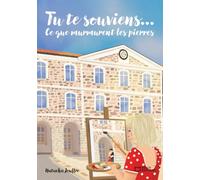 Tu te souviens... Ce que murmurent les pierres