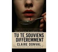Tu te souviens différemment: Il lui a volé ses souvenirs. Elle va lui faire perdre la raison.