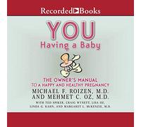 Tú: Tener un bebé: El manual del propietario para un embarazo feliz y saludable