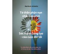 Từ thân phận nạn nhân vươn tới Sức mạnh Sáng tạo - của cuộc đời tôi: Tự chữa lành với sự trợ giúp của Vũ trụ và các Câu khẳng định