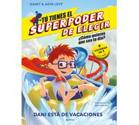 Tú tienes el Superpoder de Elegir - Dani está de vacaciones | Ganit Y Adir Levy
