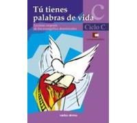 Tú Tienes Palabras De Vida. Ciclo C (ebook)