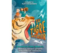 Tu tigre interior: Inspirador libro infantil para que jóvenes lectores descubran sus capacidades