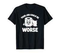 Tu Trabajo podría ser Peor - Funny Office Camiseta