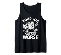 Tu Trabajo podría ser Peor - Novedad sarcástica Divertida Camiseta sin Mangas