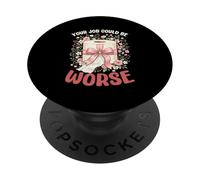 Tu Trabajo podría ser Peor PopSockets PopGrip Adhesivo