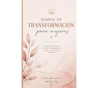 Tu transformación empieza aquí: Un diario para reconectar contigo, crear hábitos y transformar tu vida día a día