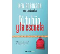 Tú, tu hijo y la escuela: El camino para darle la mejor educación (Clave)
