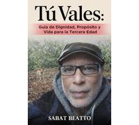 TÚ VALES: Guía de Dignidad, Propósito y Vida para la Tercera Edad